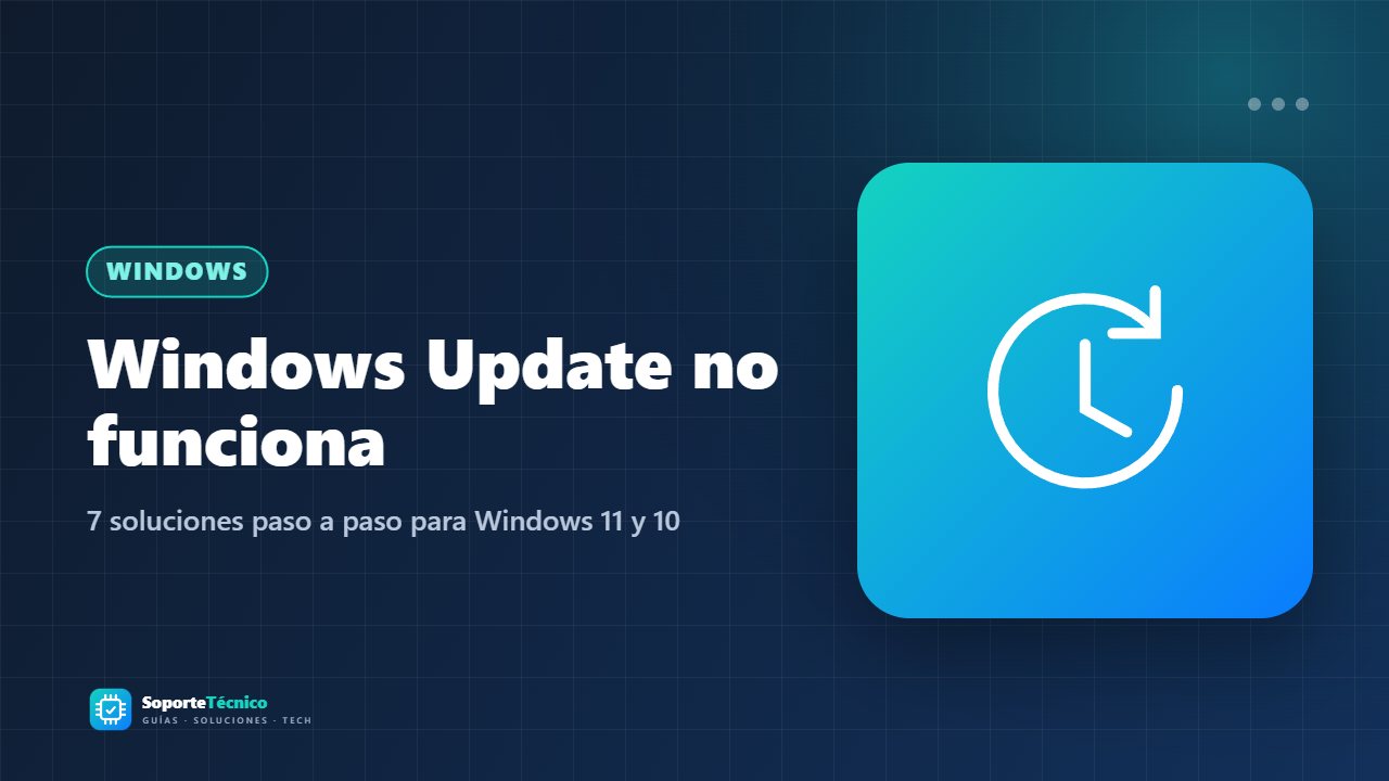 Windows Update no funciona – 7 soluciones paso a paso para Windows 11 y 10